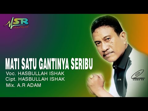MATI SATU GANTINYA SERIBU Voc. HASBULLAH ISHAK