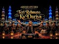 तेरी रहमतों का दरिया Heart Touching Sufi Qawwali 2026 Sufi Jazbaat