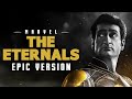 Marvel Studios: Eternals' Theme | EPIC VERSION