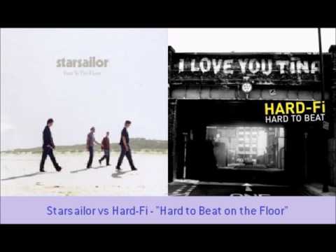 Starsailor vs Hard-Fi - "Hard to Beat on the Floor"