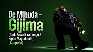 Download lagu De Mthuda – Gijima (feat. Zawadi Yamungu & Sipho Magudulela) [Acapella] mp3