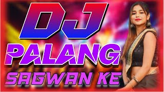 Download lagu Palang Sagwan Ke Dj Song | पलंग सागवान के डीजे गण | Bhojpuri DJ | Tiktok Viral Gan #BDSABBIR7‎#Djgan mp3