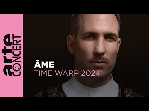 Âme - Time Warp 2024 - ARTE Concert