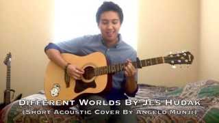 Different Worlds By Jes Hudak/Jai Waetford (Short Acoustic Cover By Angelo Munji)