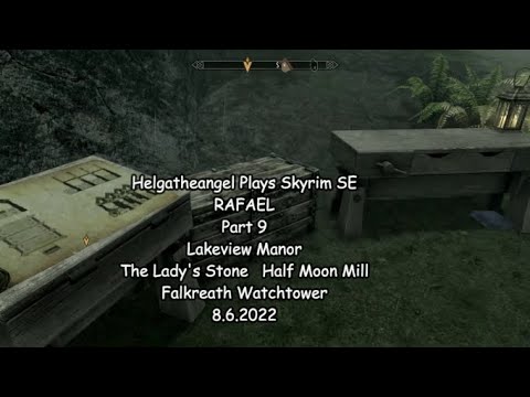 Helgatheangel Plays  Skyrim SE - Rafael  Part 9 Lakeview Manor - The Lady Stone - Half Moon Mill