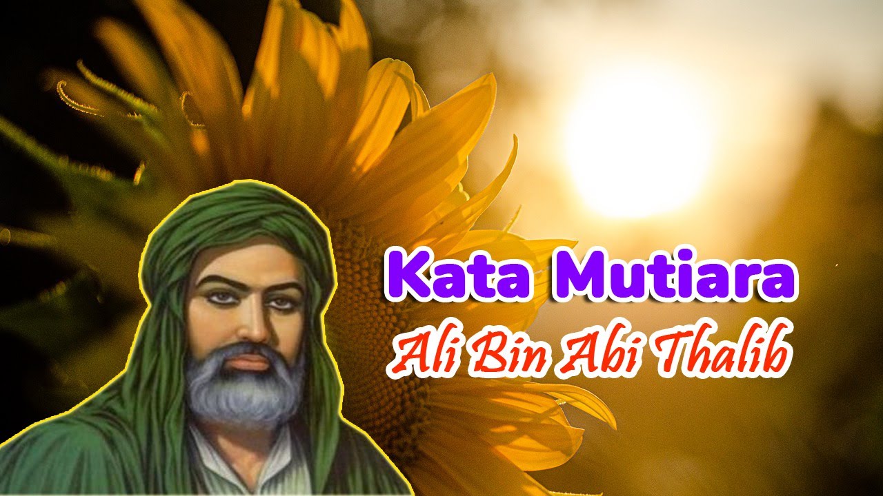 Kata Mutiara Ali Bin Abi Thalib Tentang Wanita & Sahabat