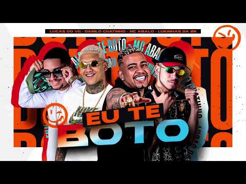EU TE BOTO - LUKINHAS DA ZN, LUCAS DO VG, MC ABALO E DANILO CHATINHO - BREGA FUNK 2024