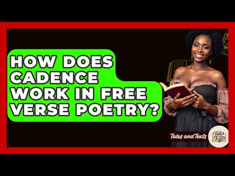 How Does Cadence Work In Free Verse Poetry? - Tales And Texts