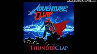 Adventure Club - Thunderclap ( Original Mix )