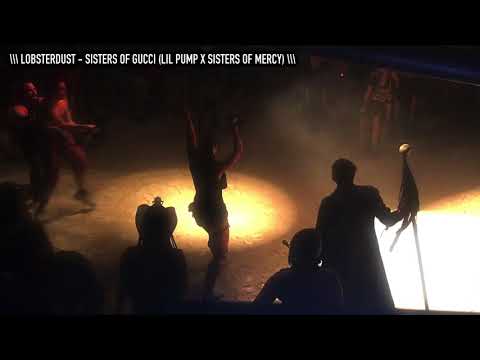 Sisters of Gucci (Lil Pump x Sisters of Mercy) lobsterdust mashup