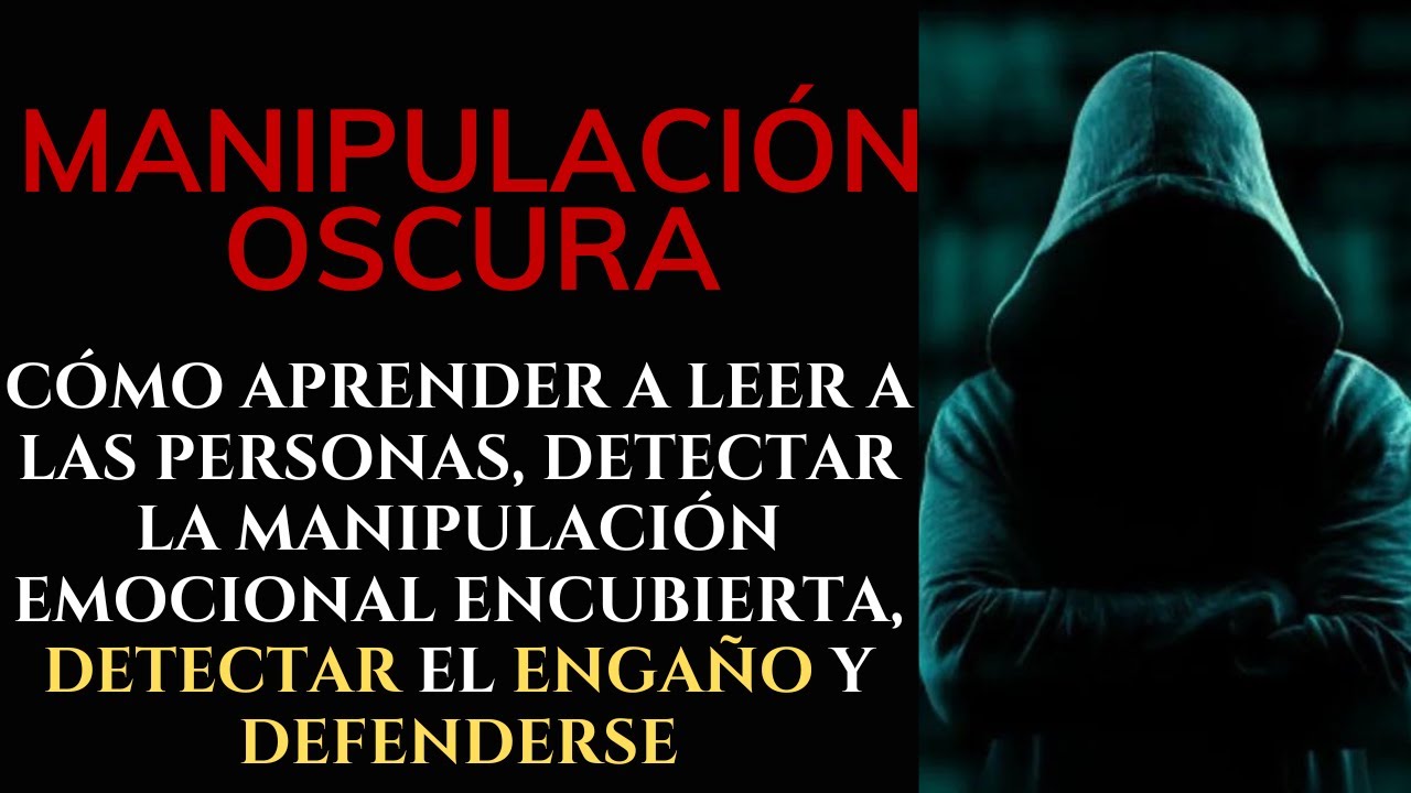 Watch DEFENDERSE DE LA MANIPULACIÓN Y PSICOLOGIA OSCURA - AUDIOLIBRO COMPLETO EN ESPAÑOL GRATIS Now DEFENDERSE DE LA MANIPULACIÓN Y PSICOLOGIA OSCURA - AUDIOLIBRO COMPLETO EN ESPAÑOL GRATIS