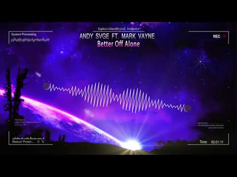 Andy SVGE ft. Mark Vayne - Better Off Alone [HQ Edit]