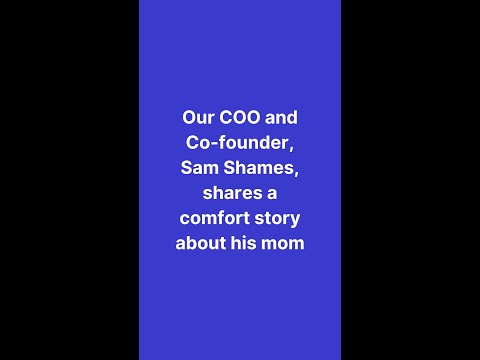 Our Co-founder and COO, Sam Shames, shares a comfort story ...