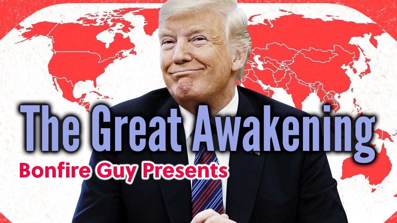 The Great Awakening Documentary by Bonfire Guy