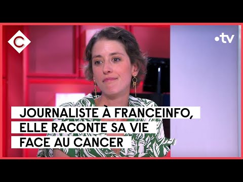 Avoir 30 ans et se battre contre un cancer - Clémentine Vergnaud - C à Vous - 15/06/2023