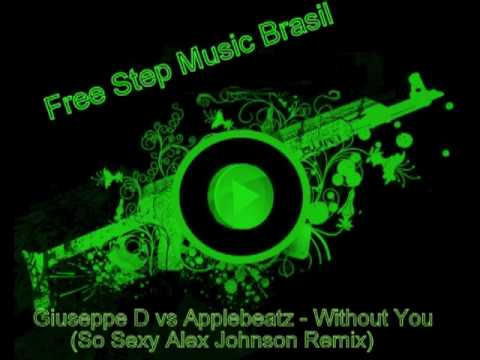 Giuseppe D vs Applebeatz - Without You (So Sexy Alex Johnson Remix)