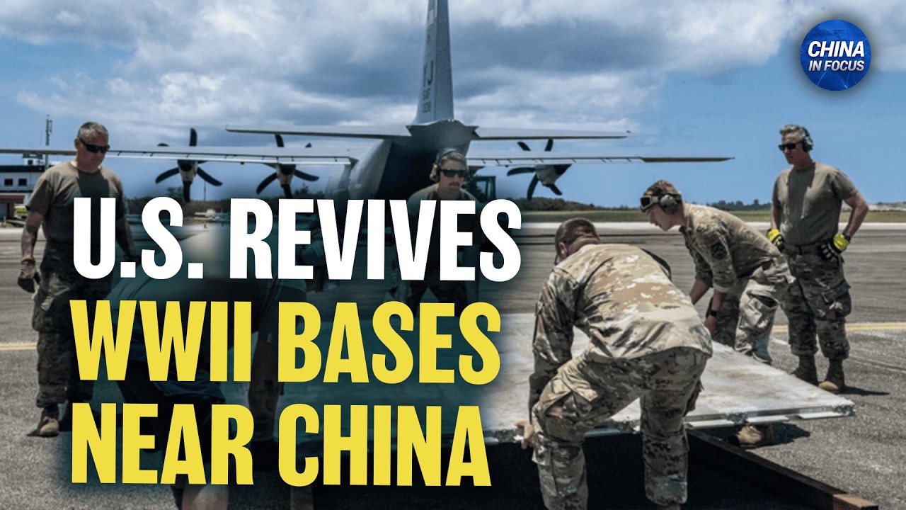 U.S. Rebuilds WWII Bases Near China | China in Focus