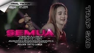 Download lagu DJ FYP TIKTOK || SEMUA TENTANG KITA || TRAP SAD || TERBARU 2026❗ mp3