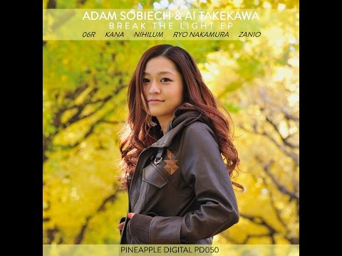 PD050 Adam Sobiech & Ai Takekawa - Break The Light (Original Mix) [Pineapple Digital]