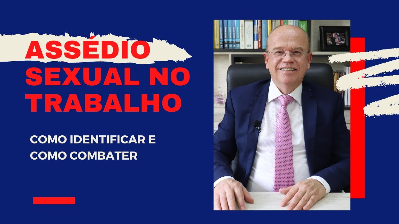 ASSÉDIO SEXUAL NO TRABALHO: COMO IDENTIFICAR E COMO COMBATER | ADVOGADO EXPLICA