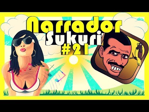 NARRADOR SUKURI #21  🛑 Narrador de Videos