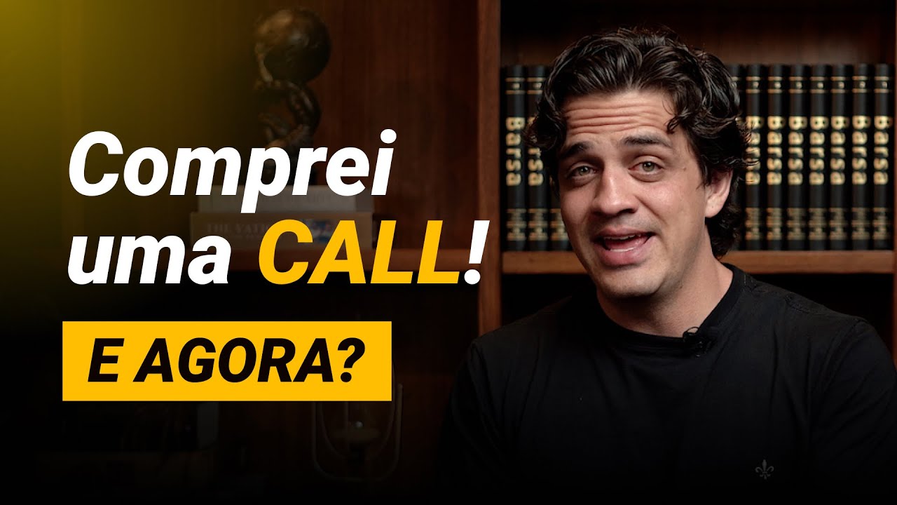Comprei uma CALL. E agora?
