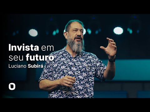 Luciano Subirá | INVISTA EM SEU FUTURO