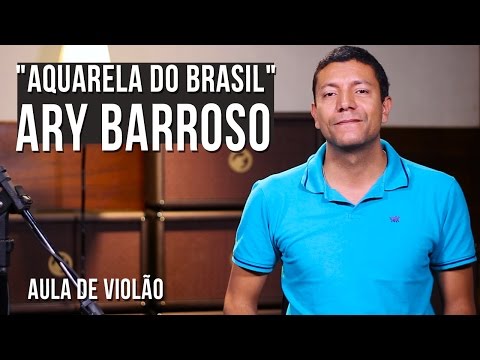 Ary Barroso - Aquarela do Brasil (como tocar - aula de violão)