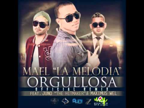 ORGULLOSA [OFICIAL REMIX] MAEL "LA MELODIA" FT JUNO "THE HITMAKER" MAXIMUS WELL - REGGAETON 2012