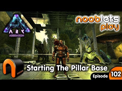 ARK Aberration METAL PILLAR BASE Nooblets play Ep102