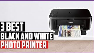 ✅Best Black And White Photo Printer 2022-Top 3 Black And White Photo Printer Reviews