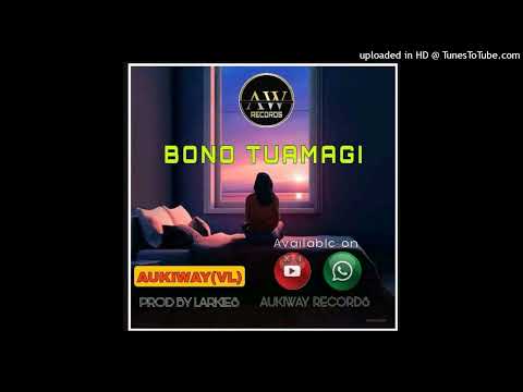 Bono Tuamagi (Vbwoy ft Larkies)