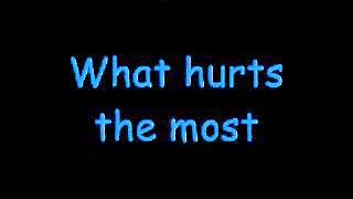 What hurts the most  Rascal Flatts Lyrics)