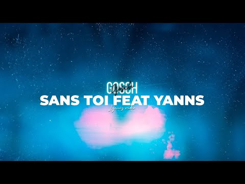 Gosch feat Yanns - Sans toi (Lyrics video)