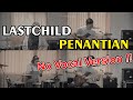 LastChild - Penantian Karaoke No Vocal Version