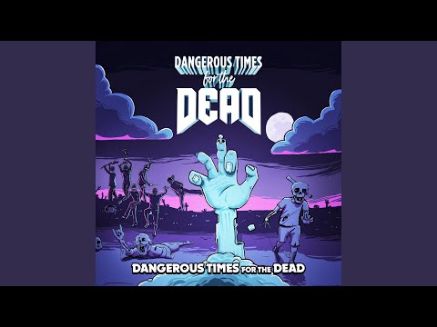 Dangerous Times for the Dead