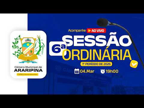 6º SESSÃO PRIMEIRO PERIODO - CÂMARA MUNICIPAL DE ARARIPINA - 04/03/2026