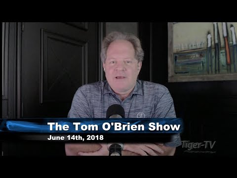June 14th Tom O'Brien Show on TFNN - 2018