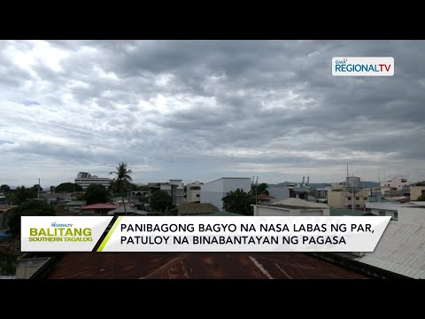 Balitang Southern Tagalog: Panibagong bagyo na nasa labas ng PAR, patuloy na binabantayan ng PAGASA