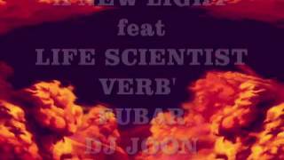 A NEW LIGHT feat life scientist / verb' / fubar and kutz by dj joon prod. by kachin