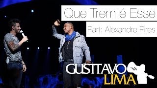 Gusttavo Lima - Que Trem é Esse - Pat Esp. Alexandre Pires [Ao Vivo Em São Paulo] (Clipe Oficial)