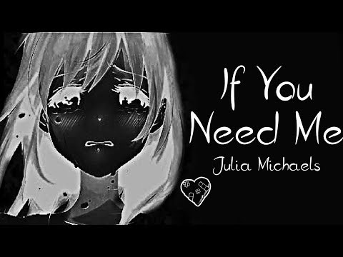 Nightcore → If You Need Me ♪ (Julia Michaels) LYRICS ✔︎