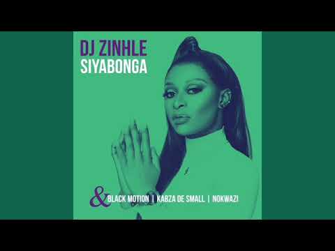 DJ Zinhle feat  Black Motion, Kabza De Small, Nokwazi -  Siyabonga