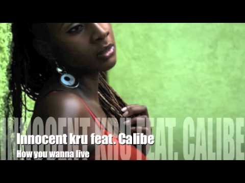 Innocent Kru feat. Calibe - How you wanna live