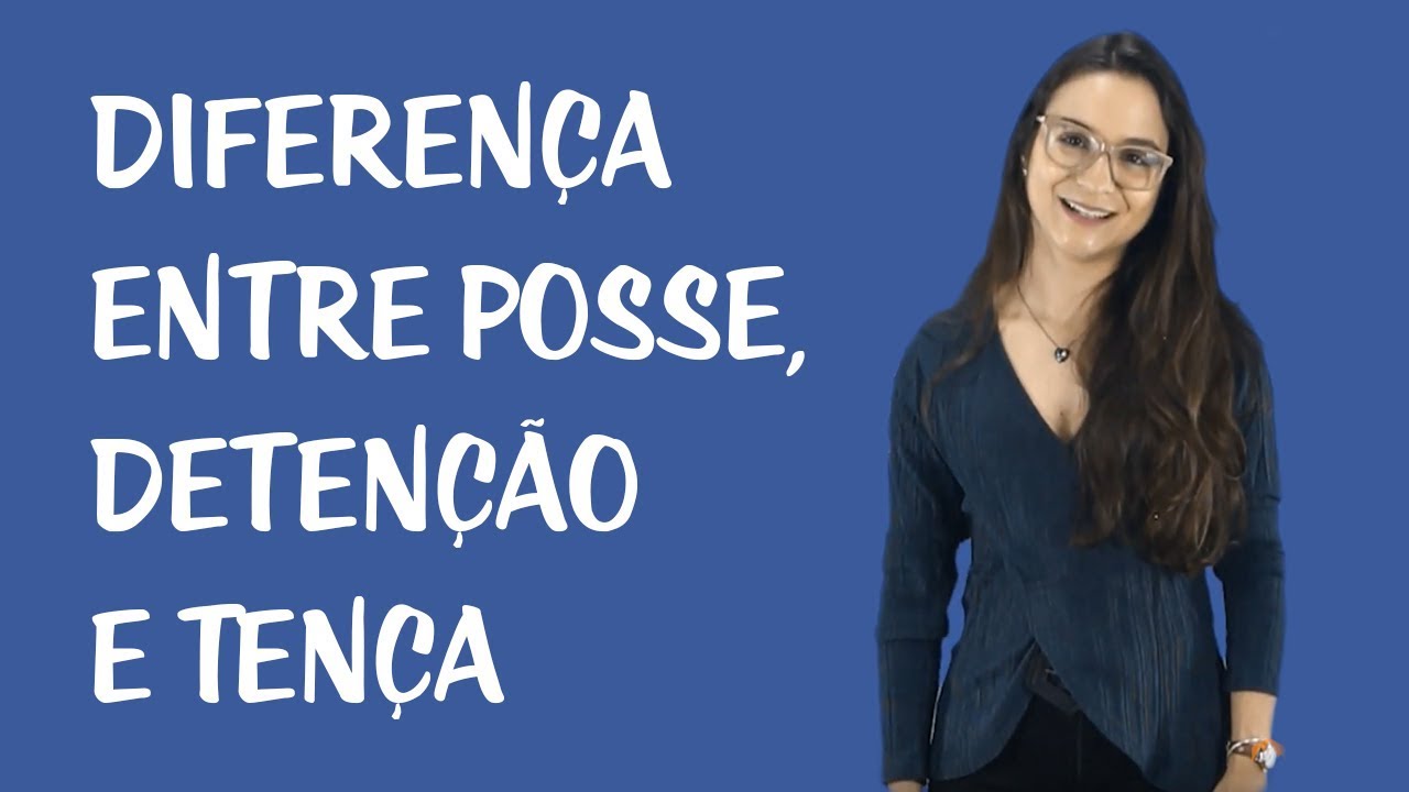 Posse - Diferença entre Posse, Detenção e Tença