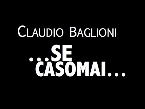 CLAUDIO BAGLIONI / ...SE CASOMAI...