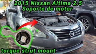 2015 Nissan Altima 2.5 Cómo cambiar el soporte de motor de arriba ( torque strut mount)
