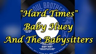 &quot;Hard Times&quot; - Baby Huey &amp; The Babysitters  (lyrics)