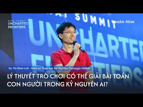 GS. Po-Shen Loh: Lý thuyết trò chơi có thể giải bài toán con người trong kỷ nguyên AI?