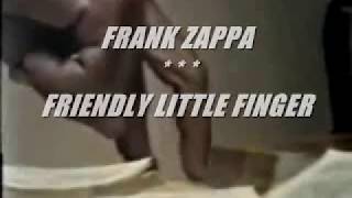 FRANK ZAPPA -- FRIENDLY LITTLE FINGER